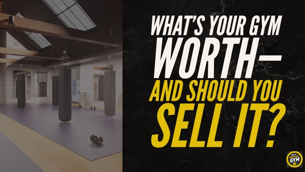 What’s Your Gym Worth—and Should You Sell It? YouTube