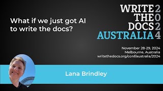 Lana Brindley - What if we just got AI to write the docs?
