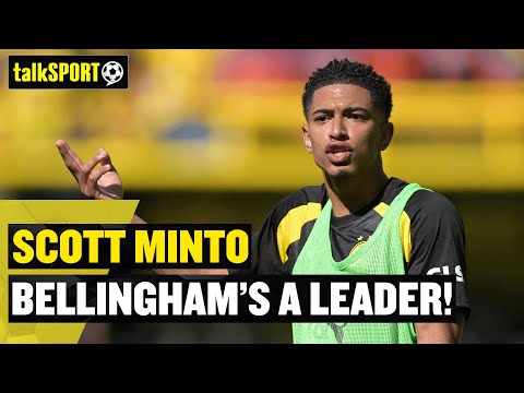 BELLINGHAM&#39;S A LEADER! 💪 Scott Minto backs Bellingham after news Dortmund players were happy he left