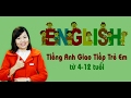 Tiếng Anh giao tiếp trẻ em từ 04-12 tuổi