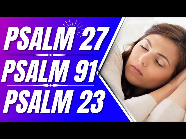 Psalm 27, Psalm 91, Psalm 23: Powerful Psalms for sleep (Bible verses for sleep with God's Word) class=