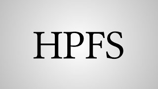 What Does "HPFS" Stand For?