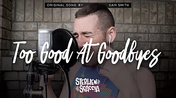 Too Good At Goodbyes - Sam Smith (cover by Stephen Scaccia)