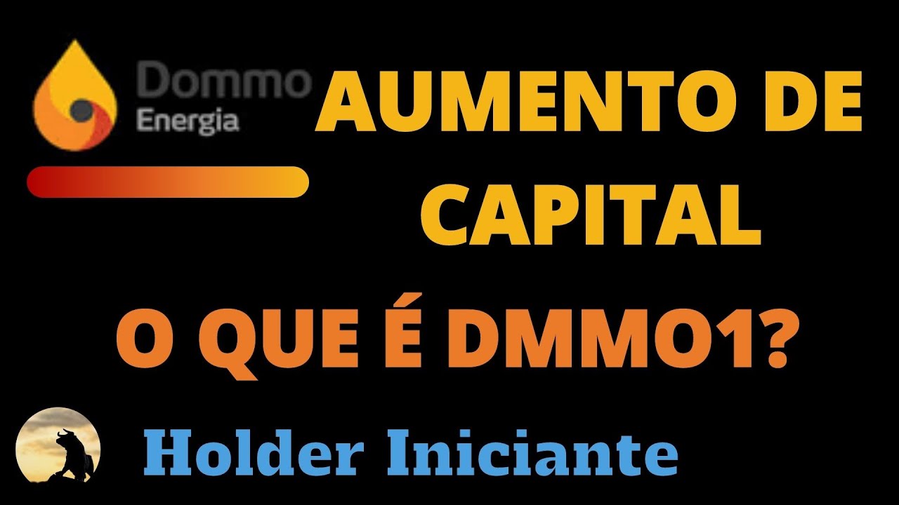 Dommo Energia (DMMO3): Aumento de Capital | DMMO1/DMMO3 Holder Iniciante