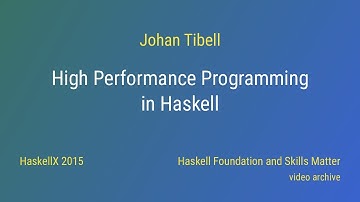 Johan Tibell - High Performance Programming in Haskell (HaskellX 2015)