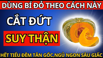 Người Suy Thận: Ăn Bí Đỏ Theo Cách Này “Cắt Đứt” SUY THẬN, Hết Tiểu Đêm, Ngủ Ngon Sâu Giấc!