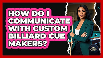 How Do I Communicate With Custom Billiard Cue Makers? - Billiards Hustlers