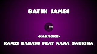 Batik Jambi ( Karaoke ) Ramzi Rabawi Ft Nana Sabrina