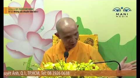 ☆Những Câu Chuyện Tâm Linh Phần 5   Thầy Thích Giác Hạnh