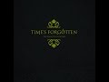 Time&#39;s Forgotten - Burn My Eyes