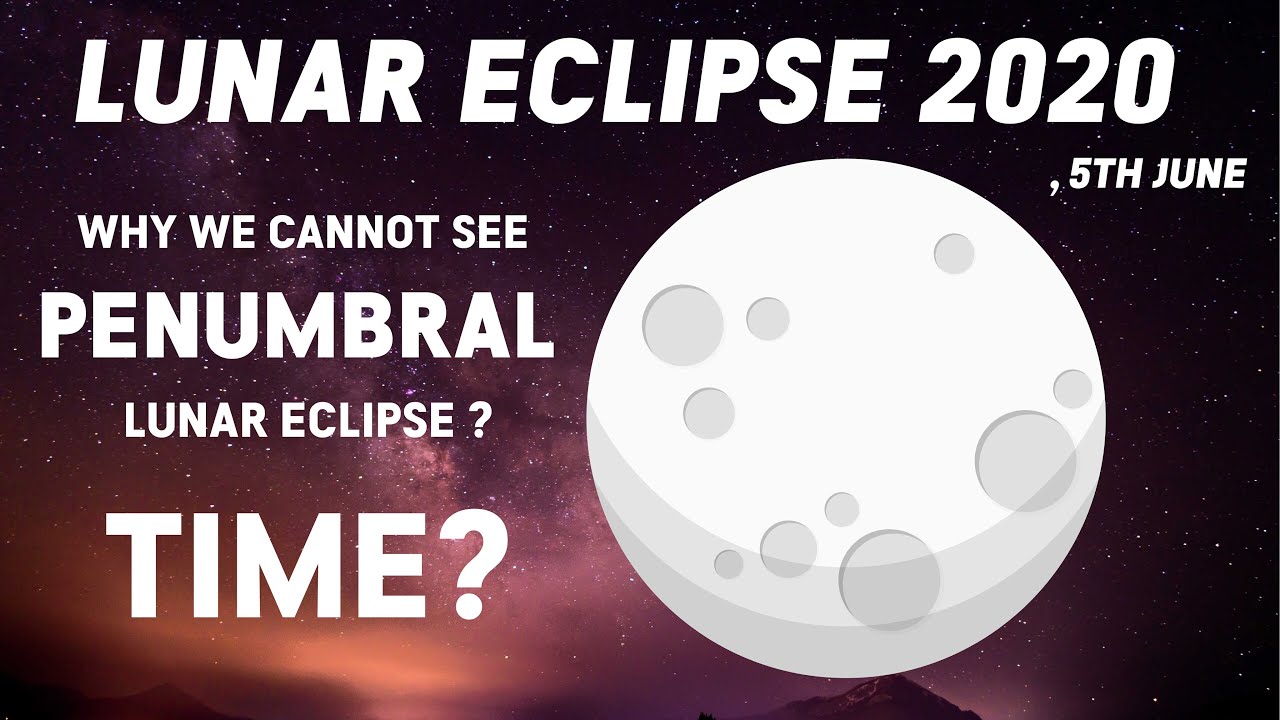 Penumbral Lunar Eclipse 2020 | Why it's UN-noticeable ? | TIMINGS JUNE ...