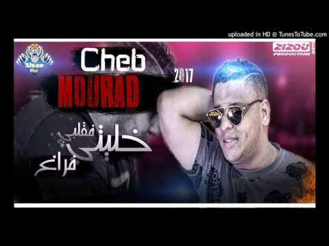 Cheb Mourad 2017 Khaliti Fi Galbi Faragh Ecoute Et Telecharger Music Mp3 Album 2017