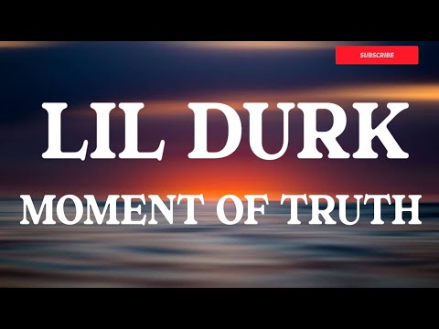 Lil Durk - Moment Of Truth (Lyrics)