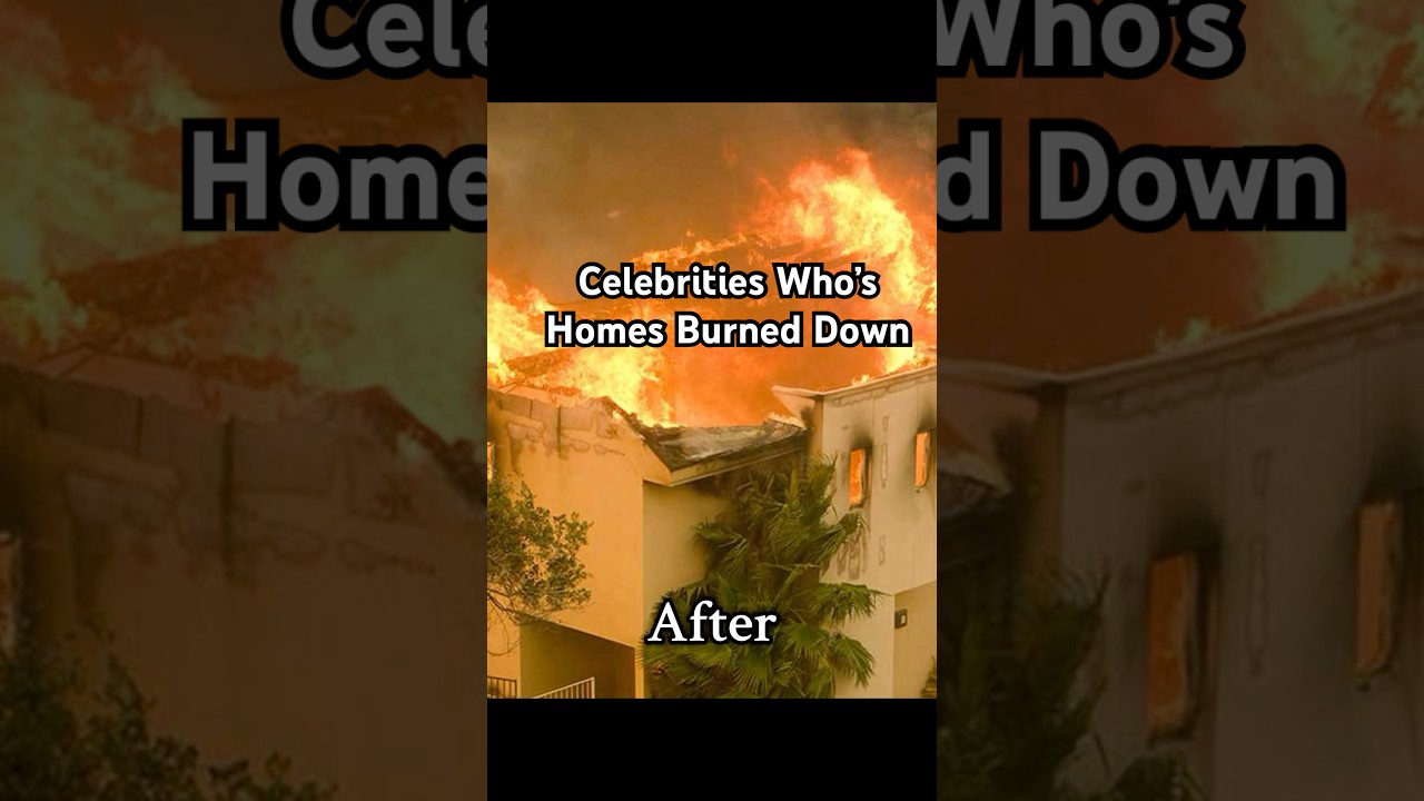 Celebrities Who’s Homes Burned Down 
