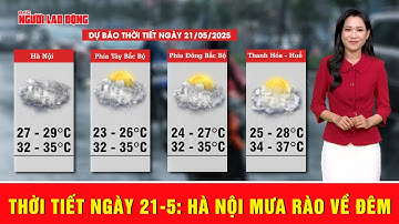 Thời tiết ngày 21-5: Hà Nội ngày nắng nóng, chiều tối và đêm có mưa rào | Thời sự