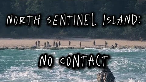 North Sentinel Island: Why They Resist Contact and Remain Isolated