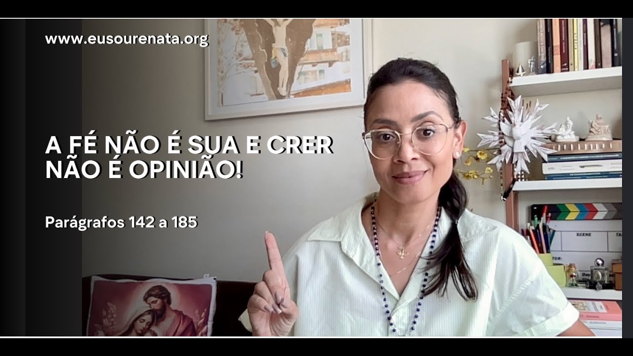 #5 CATECISMO DA IGREJA CATÓLICA | PARÁGRAFOS 142 A 185 | Eu sou a Renata