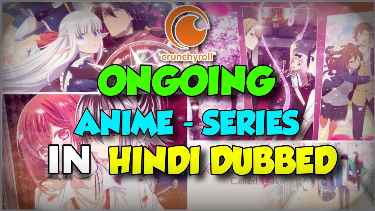 Crunchyroll Hindi Dubbed Ongoing Anime Series 😍 List New Hindi