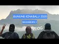 NAIK TURUN GUNUNG KINABALU 2020 || BAHAGIAN 1 || VLOG