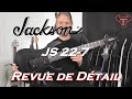Jackson JS 22 7 Revue de détail