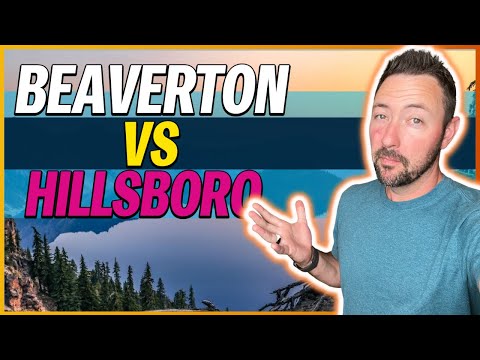 Beaverton Oregon Vs. Hillsboro Oregon [WHAT AREA IS BETTER?]