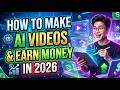 How to make AI Video &amp; Earn Money in 2026 ...🚀