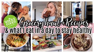 *New* What I Eat In A Day To Be Healthy + 2023 Whole Foods Grocery Haul Tiffani Beaston Homemaking