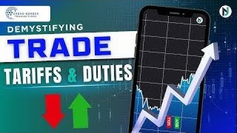 Demystifying trade tariffs and duties