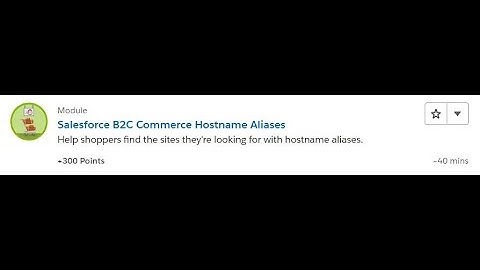 Salesforce B2C Commerce Hostname Aliases [Salesforce Trailhead Answers]