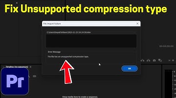 Fix Premiere Pro: The File has an unsupported compression type