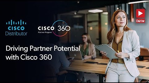 DHTV Live: Driving Partner Potential with Cisco 360