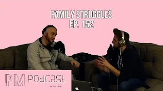 Family Struggles | PM Podcast Ep. 152