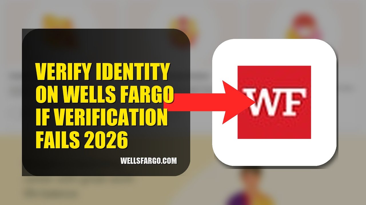 How To Verify Identity On Wells Fargo If Verification Fails 2026 (UPDATED GUIDE)