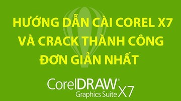 Hướng dẫn cài đặt Corel Draw X7 và Crack thành công dễ nhất