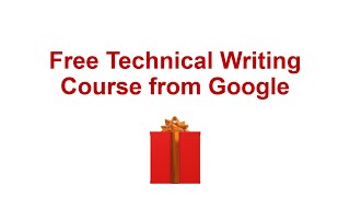 Free Technical Writing Course from Google, Introduction and review of top Technical Writing Course