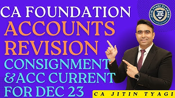 Revision of Consignment & Account Current || CA Foundation || Dec 2023  Exams || CA CS Jitin Tyagi