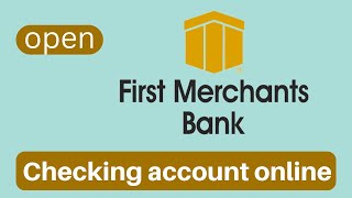 How to open First Merchants Bank Checking screenshot 5