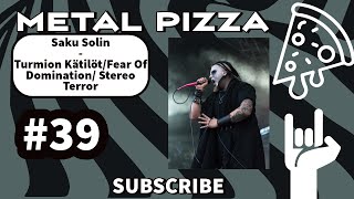 Metal Pizza #39: Saku Solin (Turmion Kätilöt/ Fear Of Domination/ Stereo Terror)
