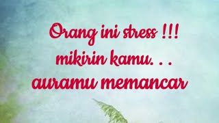 👉 Orang ini stress!!! mikirin kamu aura kamu terlalu memancar