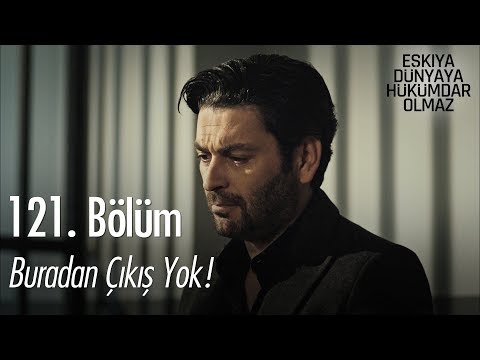 Buradan çıkış yok! - Eşkıya Dünyaya Hükümdar Olmaz 121. Bölüm