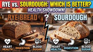 Rye Bread vs. Sourdough: Which Is Better for Heart Health, Digestion, and Blood Sugar?