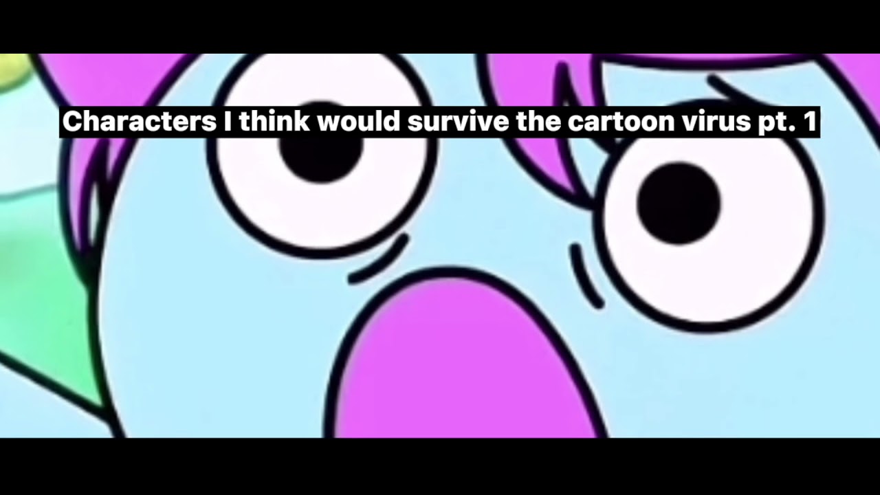 Cartoon Characters I think would survive the virus - Part 1 - YouTube