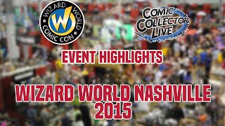 Wizard World Nashville 2015 Highlight Reel - Comic Action News!  SPECIAL REPORT!