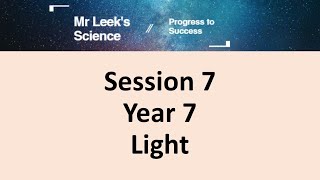 Session 7 Year 7 Science Revision Light