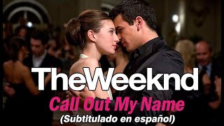 The Weeknd - Call Out My Name (Subtitulado en español)