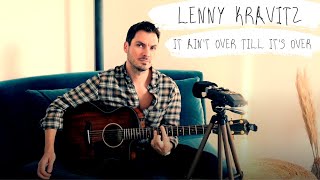 Cover  Lenny Kravitz   It Aint Over Til Its Over Acoustic Guitar Cover