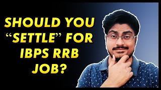 Should you settle for an IBPS RRB job?