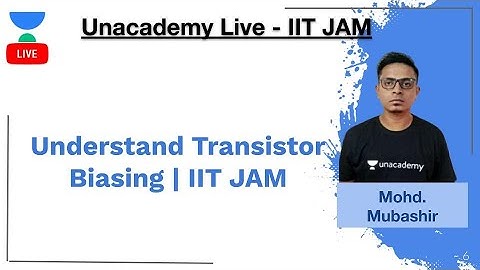 Understand Transistor Biasing | IIT JAM | Mohd Mubashir | JAM 2020 | Unacademy Live