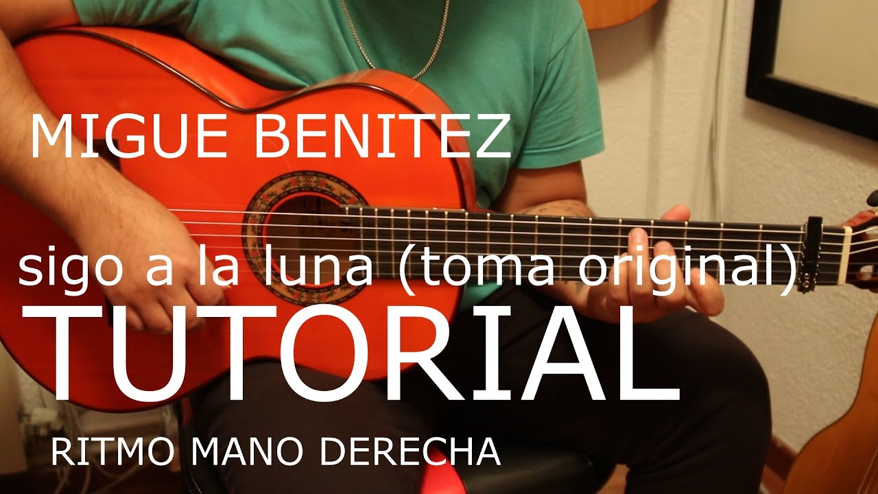 TUTORIAL SIGO A LA LUNA (TOMA ORIGINAL) - MIGUE BENITEZ - YouTube