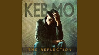 Video thumbnail of "Keb' Mo' - The Reflection (I See Myself in You)"